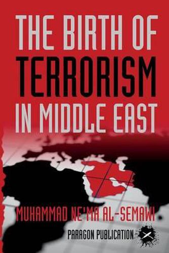 Cover image for The Birth of Terrorism in Middle East: Muhammed Bin Abed al-Wahab, Wahabism, and the Alliance with the ibn Saud Tribe