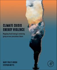 Cover image for Climate Crisis Energy Violence: Mapping Energy's Enduring Grasp on a Vulnerable Future