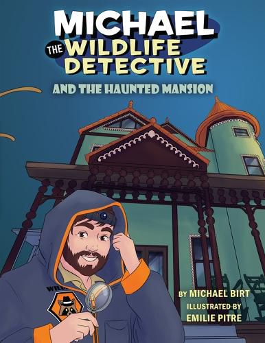 Michael the Wildlife Detective and the Haunted Mansion