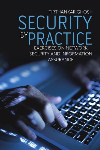 Cover image for Security by Practice: Exercises on Network Security and Information Assurance