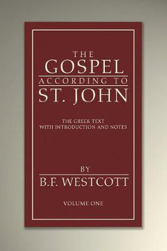 Cover image for The Gospel According to St. John: The Greek Text with Introduction and Notes