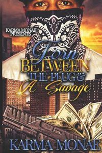 Cover image for Torn Between the Plug & A Savage