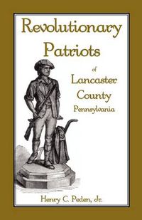 Cover image for Revolutionary Patriots of Lancaster County, Pennsylvania