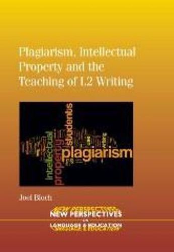 Cover image for Plagiarism, Intellectual Property and the Teaching of L2 Writing