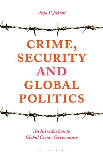 Cover image for Crime, Security and Global Politics: An Introduction to Global Crime Governance