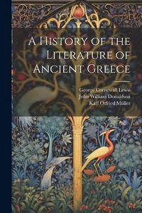 Cover image for A History of the Literature of Ancient Greece