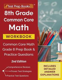 Cover image for 8th Grade Common Core Math Workbook: Common Core Math Grade 8 Prep Book and Practice Questions [2nd Edition]