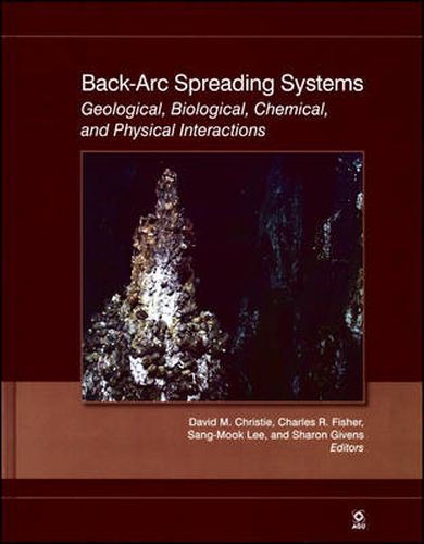 Back-Arc Spreading Systems: Geological, Biological, Chemical, and Physical Interactions