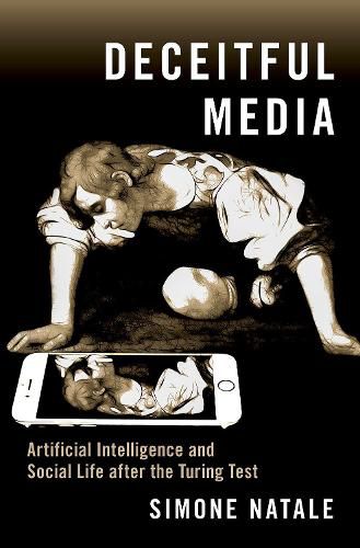 Cover image for Deceitful Media: Artificial Intelligence and Social Life after the Turing Test