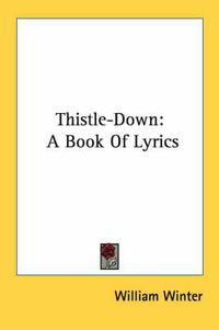 Cover image for Thistle-Down: A Book of Lyrics