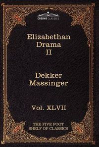 Cover image for Elizabethan Drama II: The Five Foot Shelf of Classics, Vol. XLVII (in 51 Volumes)