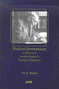 Cover image for Radical Difference: A Defence of Hendrik Kraemeras Theology of Religions