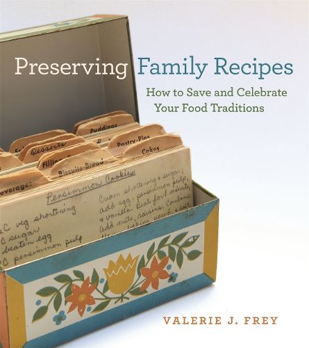 Preserving Family Recipes: How to Save and Celebrate Your Food Traditions