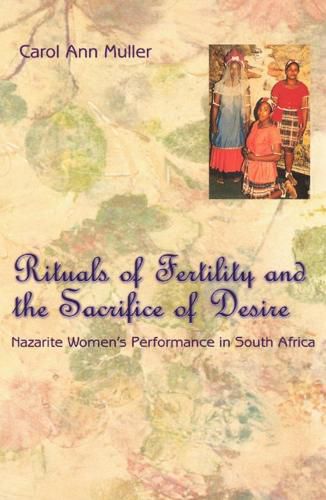 Cover image for Rituals of Fertility and the Sacrifice of Desire: Nazarite Women's Performance in South Africa