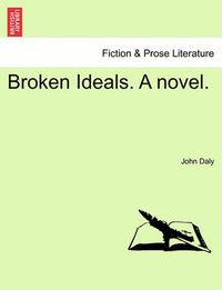 Cover image for Broken Ideals. a Novel.