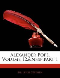 Cover image for Alexander Pope, Volume 12, Part 1