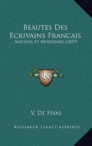 Cover image for Beautes Des Ecrivains Francais: Anciens Et Modernes (1859)