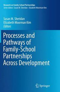 Cover image for Processes and Pathways of Family-School Partnerships Across Development
