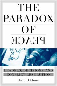 Cover image for Paradoxes of Peace: Leaders, Decisions, and Conflict Termination