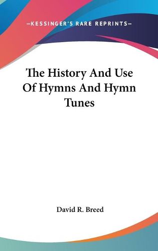 Cover image for The History and Use of Hymns and Hymn Tunes