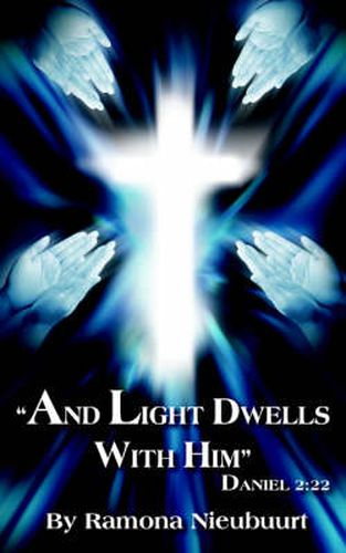 Cover image for And Light Dwells With Him  Daniel 2: 22