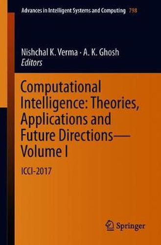 Cover image for Computational Intelligence: Theories, Applications and Future Directions - Volume I: ICCI-2017