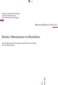 Cover image for Basler Missionare in Brasilien: Auswanderung, Erweckung Und Kirchenwerdung Im 19. Jahrhundert