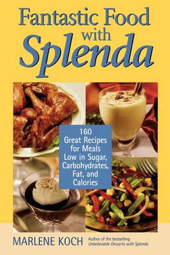 Cover image for Fantastic Food with Splenda: 160 Great Recipes for Meals Low in Sugar, Carbohydrates, Fat, and Calories