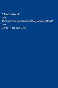 Cover image for A Queer World: The Center for Lesbian and Gay Studies Reader