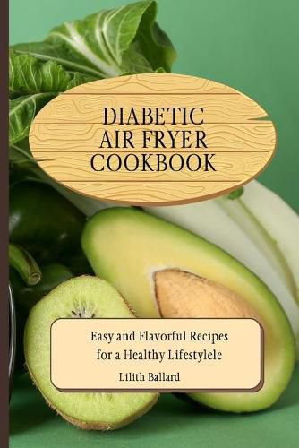 Cover image for Diabetic Air Fryer Cookbook: Easy and Flavorful Recipes for a Healthy Lifestyle