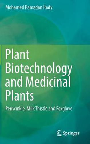 Cover image for Plant Biotechnology and Medicinal Plants: Periwinkle, Milk Thistle and Foxglove