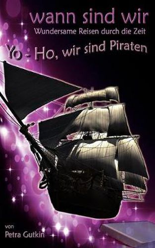 Cover image for wann sind wir - Yo-Ho, wir sind Piraten: Zeitreisen mit einem geheimnisvollen Zeitkastchen