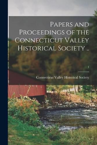 Papers and Proceedings of the Connecticut Valley Historical Society ..; 1