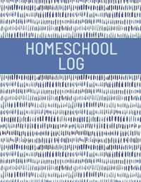 Cover image for Homeschool Log Book: Track And Record Daily School Hours And Subjects, Homeschooler Journal, School Lesson Schedule