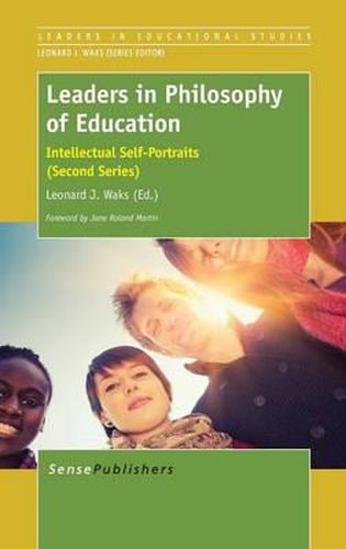 Cover image for Leaders in Philosophy of Education: Intellectual Self-Portraits (Second Series)