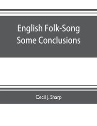 Cover image for English Folk-Song some conclusions