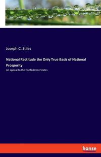 Cover image for National Rectitude the Only True Basis of National Prosperity