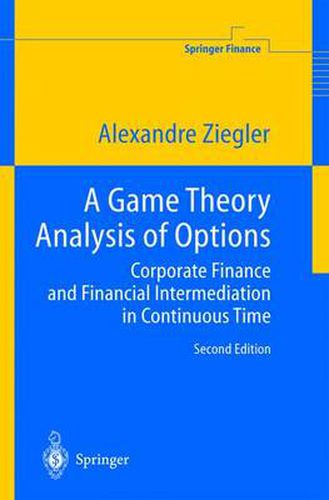 Cover image for A Game Theory Analysis of Options: Corporate Finance and Financial Intermediation in Continuous Time