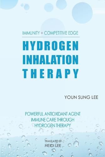 Cover image for Immunity=Competitive Edge Hydrogen Inhalation Therapy: Powerful Antioxidant Agent Hydrogen Inhalation Therapy