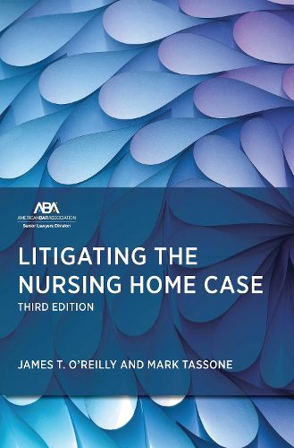 Cover image for Litigating the Nursing Home Case, Third