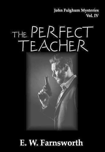 John Fulghum Mysteries, Vol. IV: The Perfect Teacher