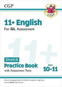 Cover image for 11+ GL English Stretch Practice Book & Assessment Tests - Ages 10-11 (with Online Edition)