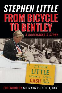 Cover image for From Bicycle to Bentley, A Bookmaker's Story