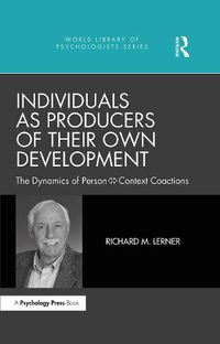 Cover image for Individuals as Producers of Their Own Development: The Dynamics of Person-Context Coactions