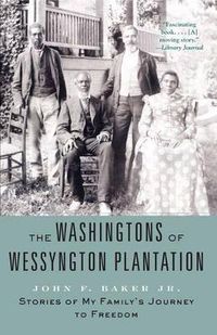 Cover image for The Washingtons of Wessyngton Plantation: Stories of My Family's Journey to Freedom