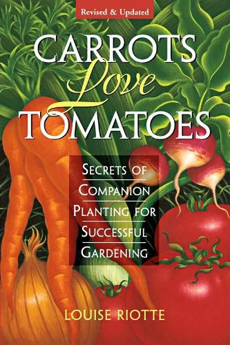 Cover image for Carrots Love Tomatoes: Secrets of Companion Planting for Successful Gardening