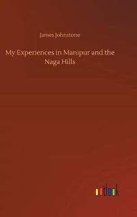 Cover image for My Experiences in Manipur and the Naga Hills