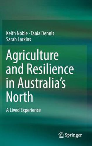 Cover image for Agriculture and Resilience in Australia's North: A Lived Experience