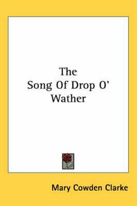 Cover image for The Song of Drop O' Wather