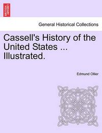 Cover image for Cassell's History of the United States ... Illustrated.